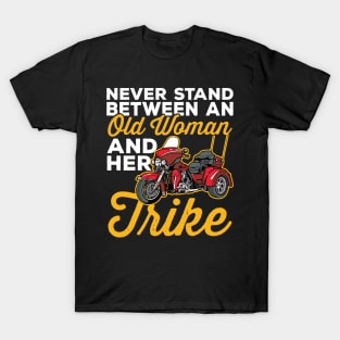 Never Stand Between an Old Woman and Her Trike Motorcycle T-Shirt